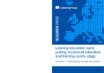 Leaving education early : putting vocational education and training centre stage ; Volume I - investigating causes and extent