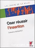 Oser réussir l'insertion