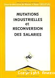 Mutations industrielles et reconversion des salariés