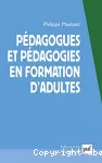 Pédagogues et pédagogies en formation d'adultes