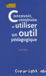 Concevoir, construire et utiliser un outil pédagogique