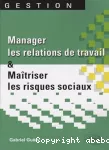 Manager les relations de travail et maîtriser les risques sociaux