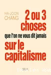 2 ou 3 choses que l'on ne vous dit jamais sur le capitalisme