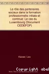 Rôle des partenaires sociaux dans la formation professionnelle initiale et continue (Le)