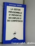 Gestion prévisionnelle et préventive des emplois et des compétences (La)