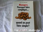 Managers, pourquoi faire compliqué quand on peut faire simple ?