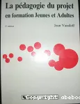 Pédagogie du projet en formation jeunes et adultes (La)