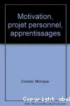 Motivation, projet personnel, apprentissage