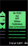 De l'EAO aux NTF, utiliser l'ordinateur pour la formation