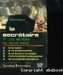 Secrétaire et les métiers du secrétariat (La)