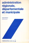 Administration régionale, départementale et municipale