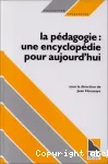 Pédagogie, une encyclopédie pour aujourd'hui (La)