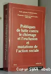 Politiques de lutte contre le chômage et l'exclusion, et mutations de l'action sociale