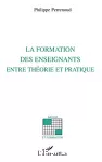 Formation des enseignants entre théorie et pratique (La)