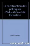 Construction des politiques d'éducation et de formation (La)