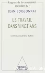 Le travail dans vingt ans. Rapport de la commission présidée par Jean Boissonnat