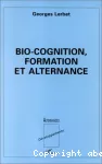 Bio-cognition, formation et alternance