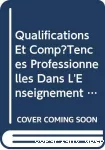 Qualifications et compétences professionnelles dans l'enseignement technique et la formation professionnelle