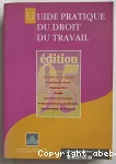 Guide pratique du droit du travail