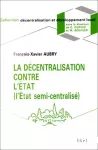 Décentralisation contre l'Etat (La)