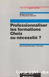 Professionnaliser les formations, choix ou nécessité ?