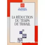 Réduction du temps de travail (La)