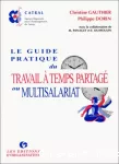 Guide pratique du travail à temps partagé ou multisalariat (Le)