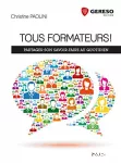 Tous formateurs ! Partager son savoir-faire au quotidien