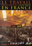 Travail en France 1800-2000 (Le)