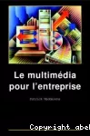 Multimédia pour l'entreprise (Le)