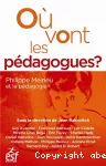 Où vont les pédagogues ? Philippe Meirieu et la pédagogie