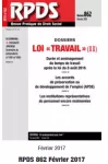 RPDS revue pratique de droit social, n°862 - février 2017 - Loi Travail II (dossier)