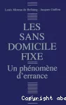 Sans domicile fixe un phénomène d'errance (Les)