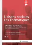 Liaisons sociales : les thématiques, n°47 - mars 2017 - La durée du travail I