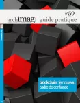 Archimag guide pratique, n°59 - juin 2017 - Blockchain : le nouveau cadre de confiance