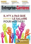 Entreprise et carrières, n°1346-1347 - 18 juillet-29 août 2017 - Il n'y a pas que le salaire pour motiver (enquête)