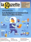 La gazette des communes, des départements, des régions, n°29 /2376 - 24-30 juillet 2017 - Innovation : les designers en immersion dans les collectivités (dossier)