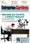 Entreprise et carrières, n°1350 - 12-18 septembre 2017 - Prendre en compte l'impact humain pour réussir le changement (enquête)