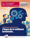 Courrier des maires et des élus locaux, n°319 - janvier 2018 - Prévention de la radicalisation : l'heure de la résilience territoriale (enquête)