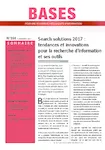 Bases, n°354 - décembre 2017 - Search solutions 2017 : tendances et innovations pour la recherche d'information et ses outils