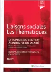 Liaisons sociales : les thématiques, n°56 - février 2018 - La rupture du contrat à l'initiative du salarié - Les ruptures conventionnelles collectives