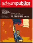 Acteurs publics, n°132 - mars-avril 2018 - Réforme de l'Etat : la révolution, maintenant ou jamais (dossier)