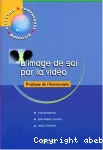 Image de soi par la vidéo (L')