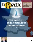 La gazette des communes, des départements, des régions, n°12 /2408 - 26 mars-1er avril 2018 - Que reste-t-il de la république décentralisée ? (dossier)