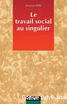 Travail social au singulier (Le)