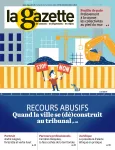 La gazette des communes, des départements, des régions, n°18-19 /2414-2415 - 07-20 mai 2018 - Recours abusifs : quand la ville se (dé)construit au tribunal (dossier)