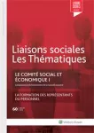 Liaisons sociales : les thématiques, n°60 - juillet 2018 - Le comité social et économique (I) : composition et fonctionnement de la nouvelle instance - La formation des représentants du personnel