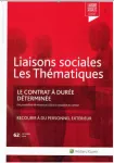 Liaisons sociales : les thématiques, n°62 - octobre 2018 - Le contrat à durée déterminée - Recourir à du personnel extérieur