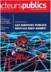 Acteurs publics, n°137 - janvier 2019 - Cybermenaces : les services publics sont-ils bien armés ? (dossier)