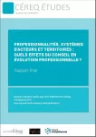 Céreq études, n°22 - mai 2019 - Professionnalités, systèmes d'acteurs et territoires : quels effets du conseil en évolution professionnelle ?